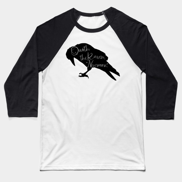 Quoth The Raven Nevermore Baseball T-Shirt by LittleBunnySunshine